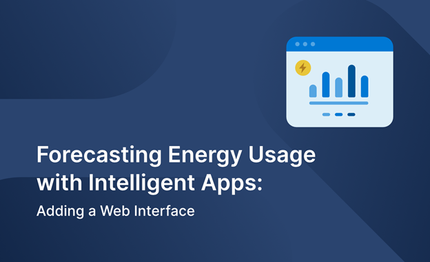 Graphic with a bar chart in a computer-like window in the top-right corner. To the left of the graph is a circle with a lightning bolt in it. At the bottom of the graphic is text that reads, &quot;Forecasting Energy Usage with Intelligent Apps: Adding a Website Interface.&quot;