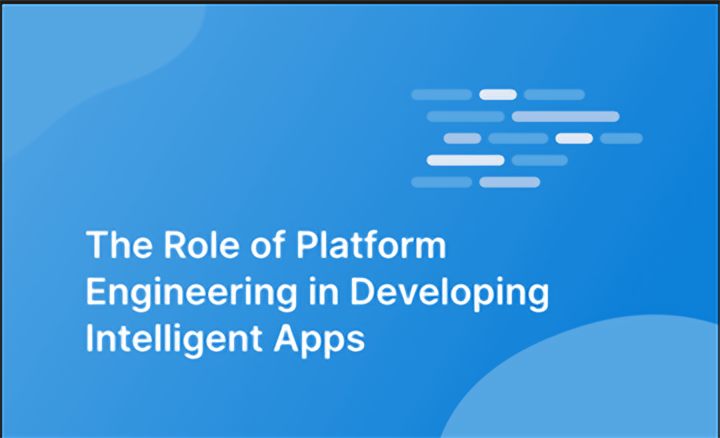 The Role of Platform Engineering in Developing Intelligent Apps