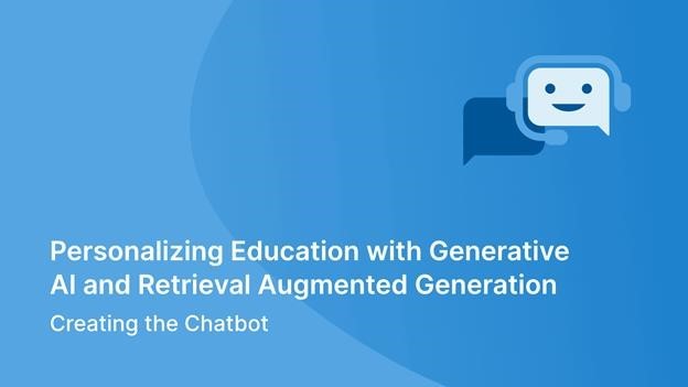 Graphic with a chat bubble-meets-robot head in the top right corner. At the bottom of the graphic is text that reads, &quot;Personalizing Education with Generative AI and Retrieval Augmented Generation: Creating the Chatbot.&quot;
