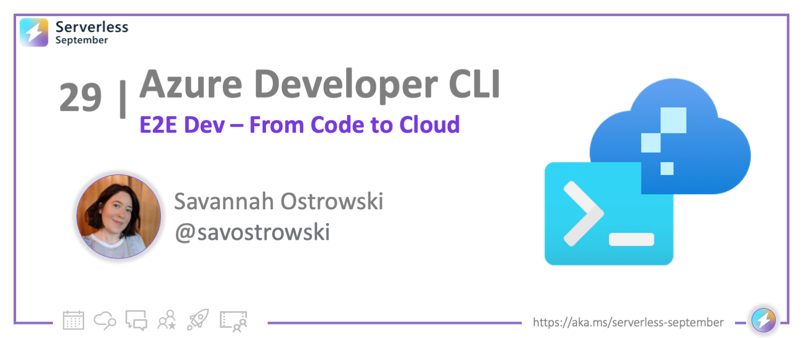 Serverless September slide featuring Savannah Ostrowski presenting Azure Developer CLI: E2E Dev – From Code to Cloud.